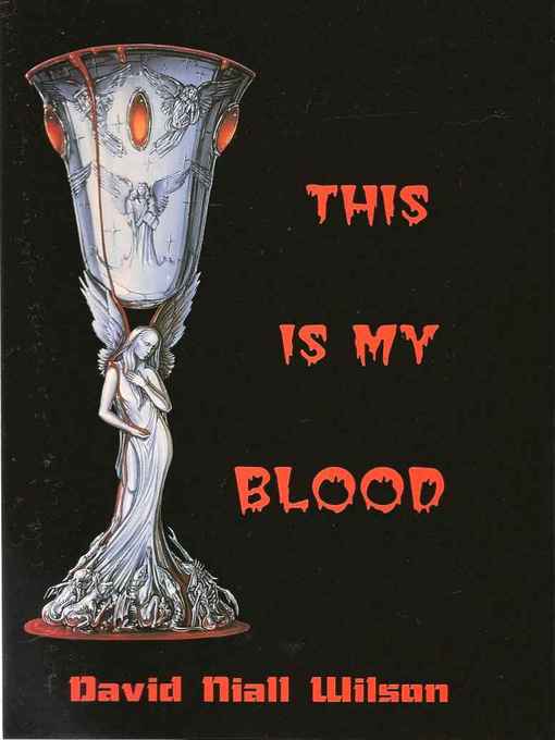 Title details for This is My Blood by David Niall Wilson - Available